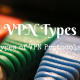 Types of VPN and types of VPN Protocols VPN One Click