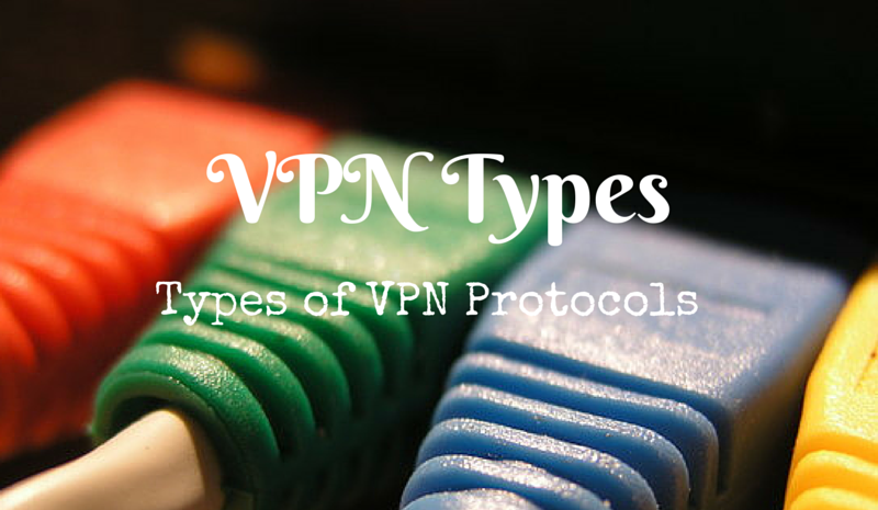 Types of VPN and types of VPN Protocols VPN One Click