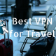 Best VPN for Travel, reasons to use VPN when traveling